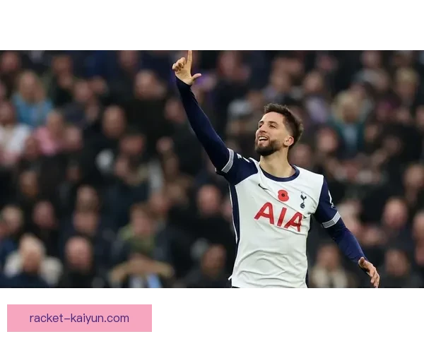 本坦库尔转会热刺历程引发关注，球员状态持续回暖助球队竞争力增强